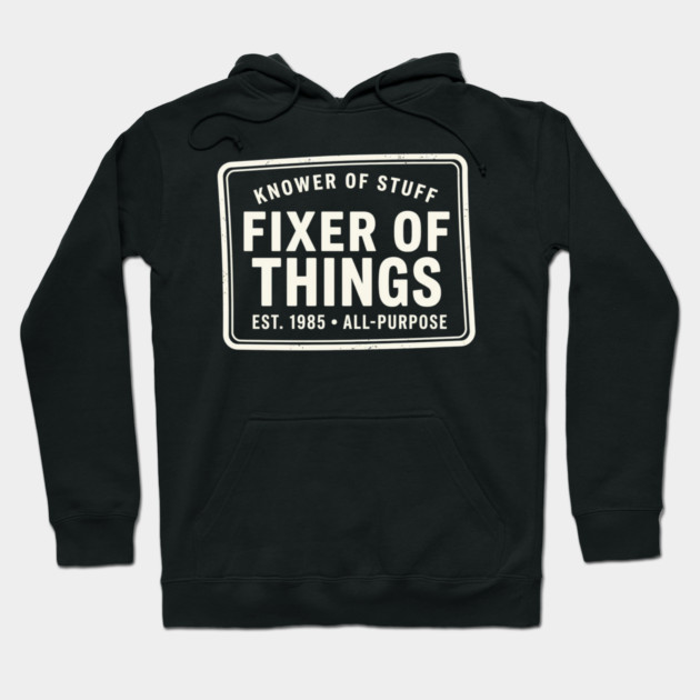 Knower Of Stuff Fixer Of Things Est. 1985 All-Purpose Hoodie by ArtistTee ⭐⭐⭐⭐⭐