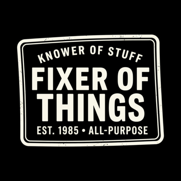 Knower Of Stuff Fixer Of Things Est. 1985 All-Purpose by ArtistTee ⭐⭐⭐⭐⭐