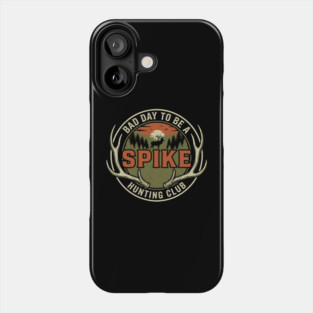 Bad Day To Be A Spike Hunting Club Phone Case