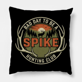 Bad Day To Be A Spike Hunting Club Pillow