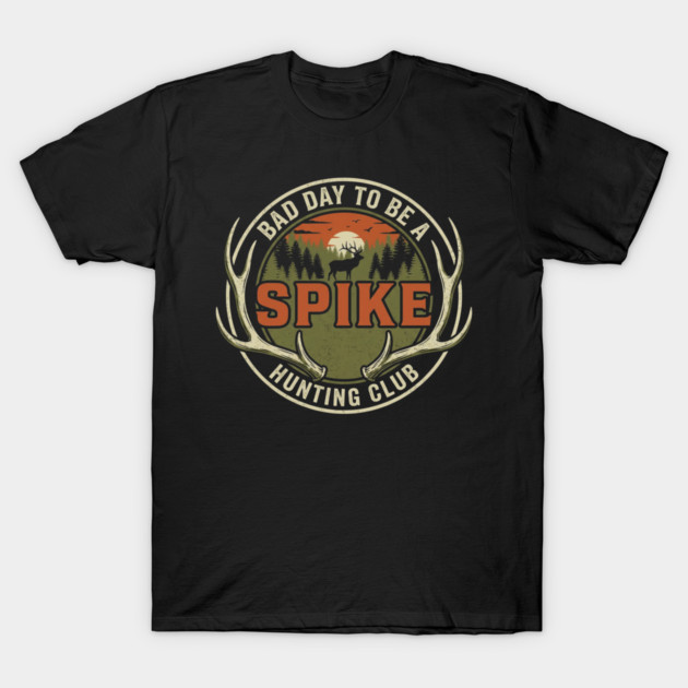 Bad Day To Be A Spike Hunting Club T-Shirt by ArtistTee ⭐⭐⭐⭐⭐