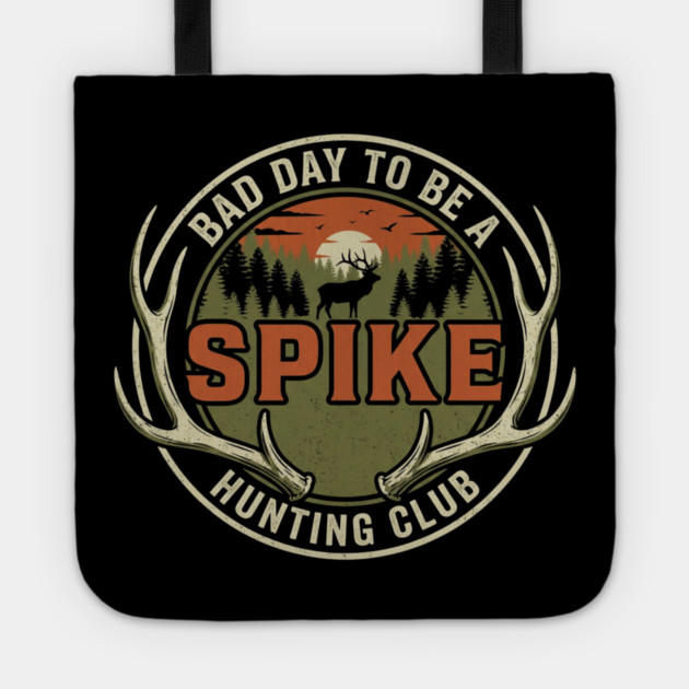 Bad Day To Be A Spike Hunting Club Tote by ArtistTee ⭐⭐⭐⭐⭐