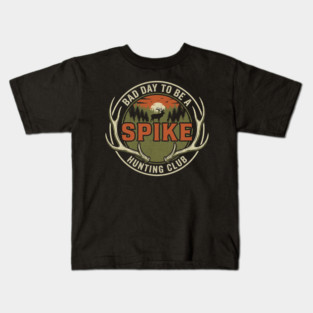Bad Day To Be A Spike Hunting Club Kids T-Shirt