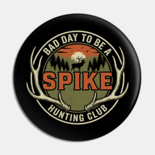 Bad Day To Be A Spike Hunting Club Pin