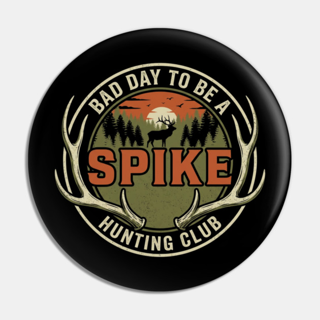 Bad Day To Be A Spike Hunting Club Pin by ArtistTee ⭐⭐⭐⭐⭐