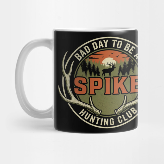 Bad Day To Be A Spike Hunting Club by ArtistTee ⭐⭐⭐⭐⭐