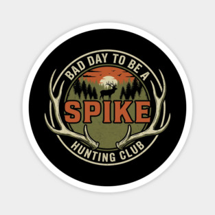 Bad Day To Be A Spike Hunting Club Magnet