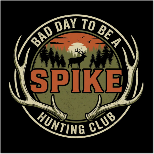 Bad Day To Be A Spike Hunting Club Wall Art by ArtistTee ⭐⭐⭐⭐⭐