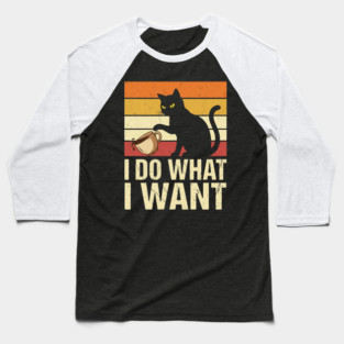 I Do What I Want Cat Coffee Humor Baseball T-Shirt
