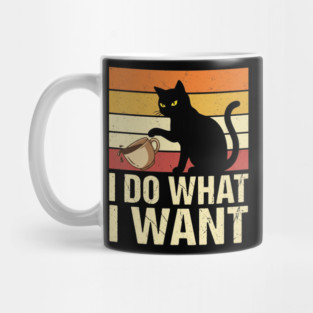 I Do What I Want Cat Coffee Humor Mug