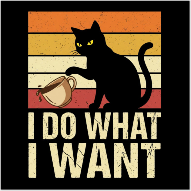 I Do What I Want Cat Coffee Humor Wall Art by ArtistTee ⭐⭐⭐⭐⭐