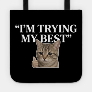 I'm Trying My Best Cat Meme Humor Tote