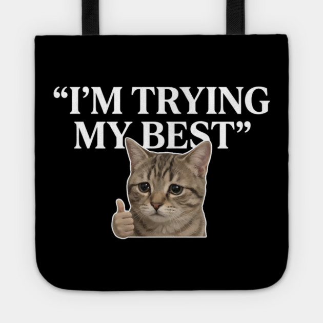 I'm Trying My Best Cat Meme Humor Tote by ArtistTee ⭐⭐⭐⭐⭐