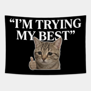 I'm Trying My Best Cat Meme Humor Tapestry