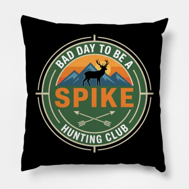 Bad Day To Be A Spike Hunting Club Funny Deer Pillow by ArtistTee ⭐⭐⭐⭐⭐
