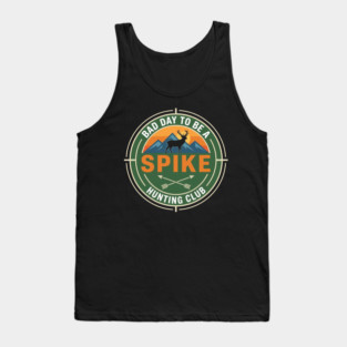 Bad Day To Be A Spike Hunting Club Funny Deer Tank Top