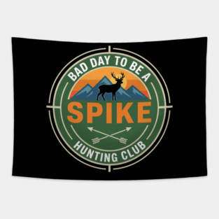 Bad Day To Be A Spike Hunting Club Funny Deer Tapestry