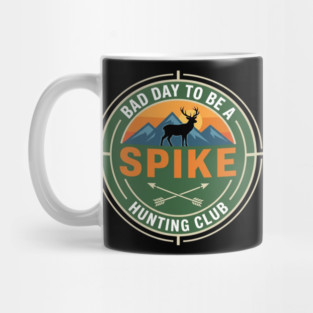 Bad Day To Be A Spike Hunting Club Funny Deer Mug