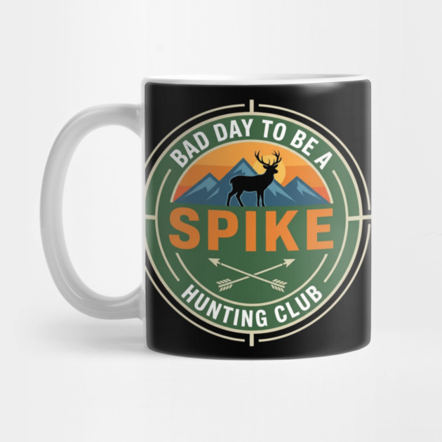 Bad Day To Be A Spike Hunting Club Funny Deer by ArtistTee ⭐⭐⭐⭐⭐
