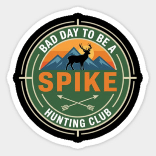 Bad Day To Be A Spike Hunting Club Funny Deer Magnet