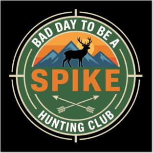 Bad Day To Be A Spike Hunting Club Funny Deer Posters and Art