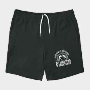 Education Is Important But Wrestling Is Importanter Wrestler Shorts