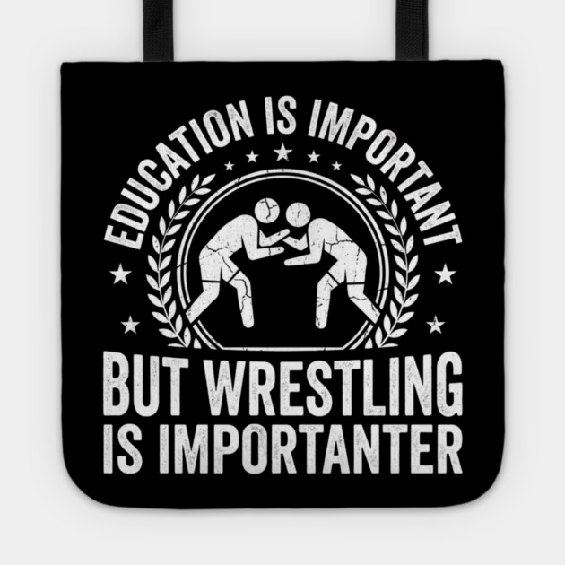 Education Is Important But Wrestling Is Importanter Wrestler Tote by ArtistTee ⭐⭐⭐⭐⭐