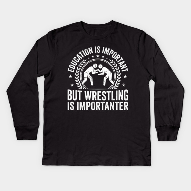 Education Is Important But Wrestling Is Importanter Wrestler Kids Long Sleeve T-Shirt by ArtistTee ⭐⭐⭐⭐⭐