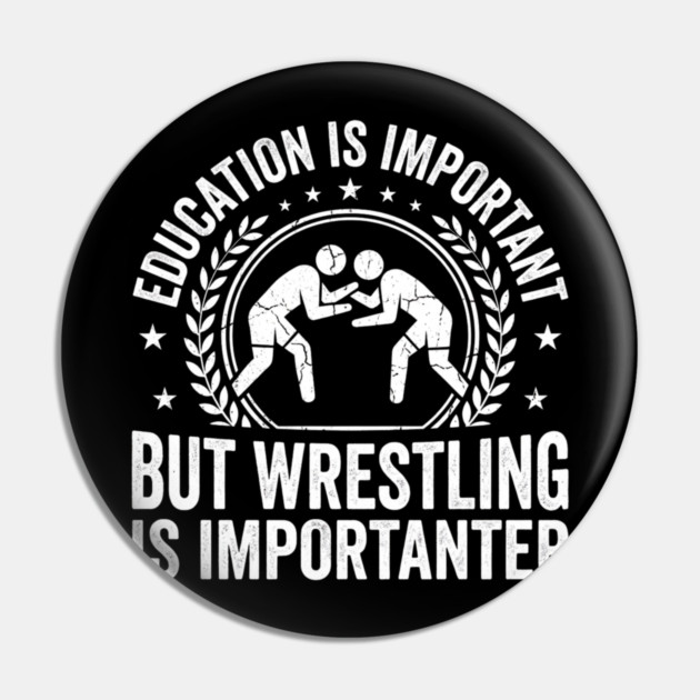 Education Is Important But Wrestling Is Importanter Wrestler Pin by ArtistTee ⭐⭐⭐⭐⭐