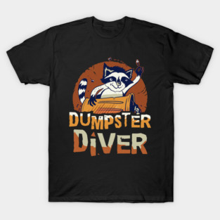 S52 Dumpster Diving Dumpster Dive Dumpster Diver Garbage Trash Picking Picker (98) T-Shirt