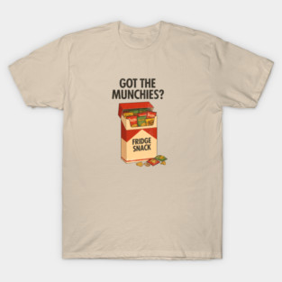 Got the Munchies T-Shirt