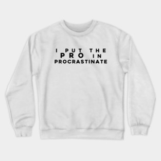 Pro Procrastinator Crewneck Sweatshirt