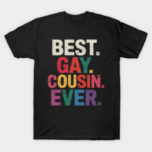 Best Gay Cousin Ever LGBT Pride Gay Cousin T-Shirt