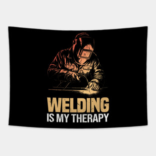 Welding Is My Therapy Metal Worker Tradesman Tapestry