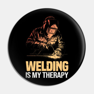 Welding Is My Therapy Metal Worker Tradesman Pin