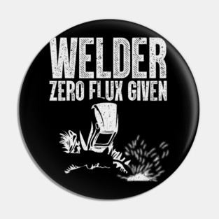 Welder Zero Flux Given Funny Welding Metal Worker Pin