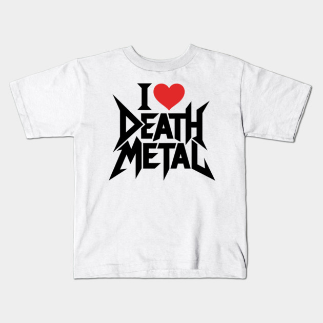 I Love Death Metal Kids T-Shirt by CreativeSage
