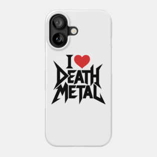I Love Death Metal Phone Case