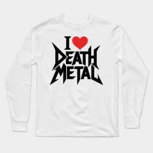 I Love Death Metal Long Sleeve T-Shirt