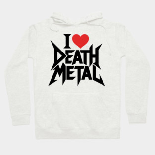 I Love Death Metal Hoodie
