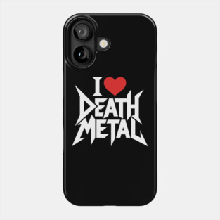 I Love Death Metal Phone Case