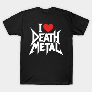 I Love Death Metal T-Shirt