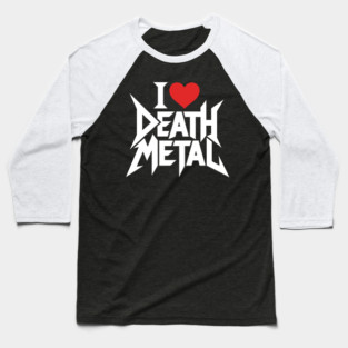 I Love Death Metal Baseball T-Shirt