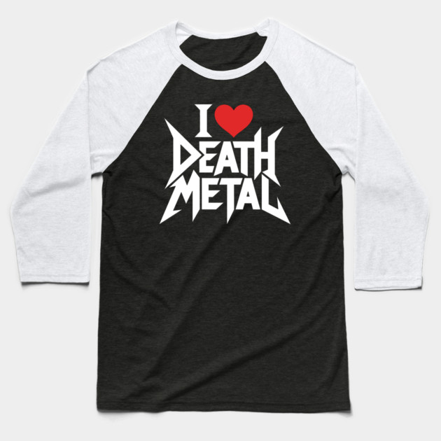 I Love Death Metal Baseball T-Shirt by CreativeSage