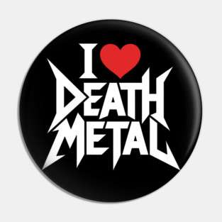 I Love Death Metal Pin