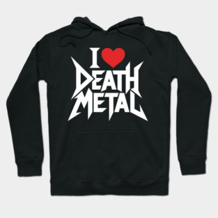 I Love Death Metal Hoodie