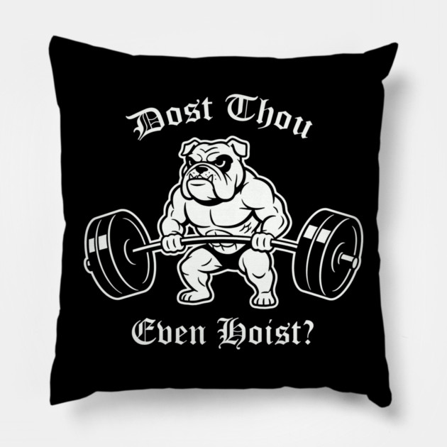 Dost Thou Even Hoist (dog) Pillow by CreativeSage