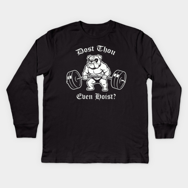Dost Thou Even Hoist (dog) Kids Long Sleeve T-Shirt by CreativeSage
