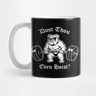 Dost Thou Even Hoist (dog) Mug