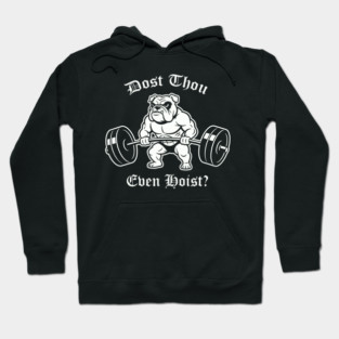Dost Thou Even Hoist (dog) Hoodie